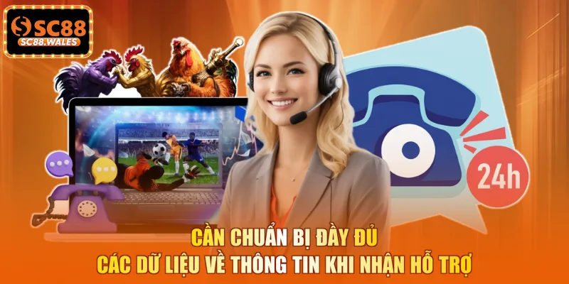 Cần chuẩn bị đầy đủ các dữ liệu về thông tin khi nhận hỗ trợ