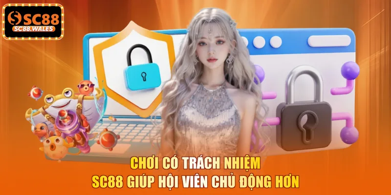 Chơi có trách nhiệm SC88 giúp hội viên chủ động hơn