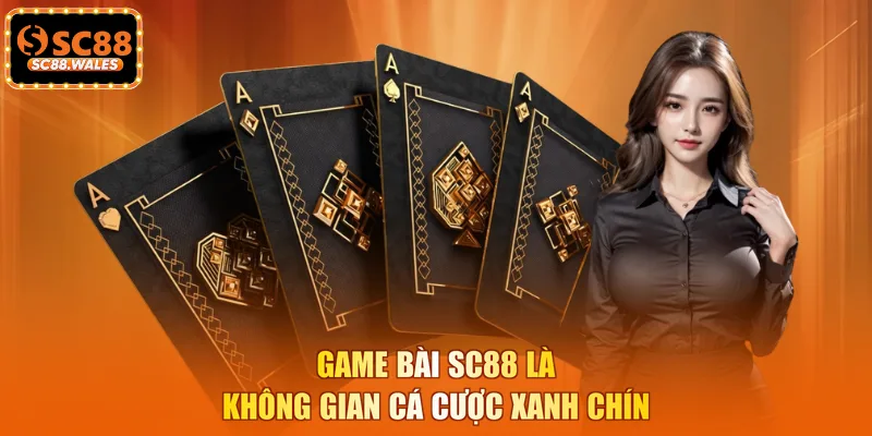 Game bài SC88 là không gian cá cược xanh chín