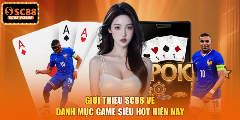 Giới thiệu SC88 về danh mục game siêu hot hiện nay