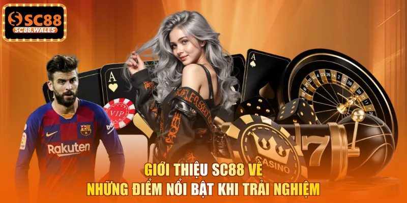 Giới thiệu SC88 về những điểm nổi bật khi trải nghiệm