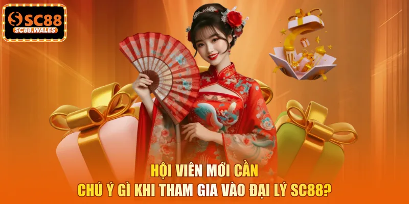 Hội viên mới cần chú ý gì khi tham gia vào đại lý SC88?
