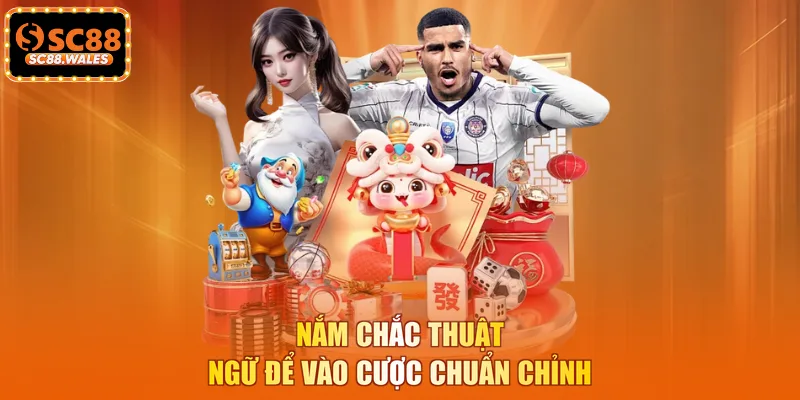 Nắm chắc thuật ngữ để vào cược chuẩn chỉnh