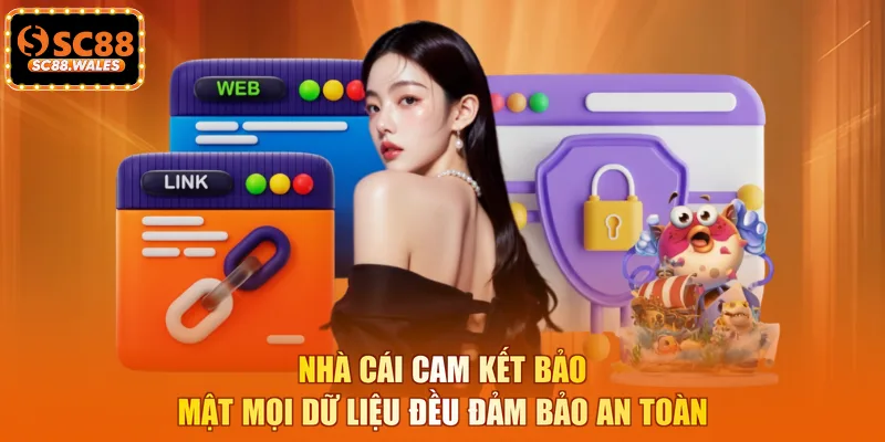 Nhà cái cam kết bảo mật mọi dữ liệu đều đảm bảo an toàn