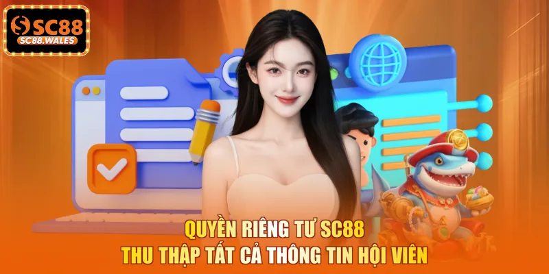 Quyền riêng tư SC88 thu thập tất cả thông tin hội viên