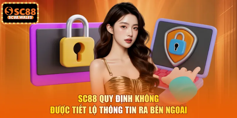 SC88 quy định không được tiết lộ thông tin ra bên ngoài