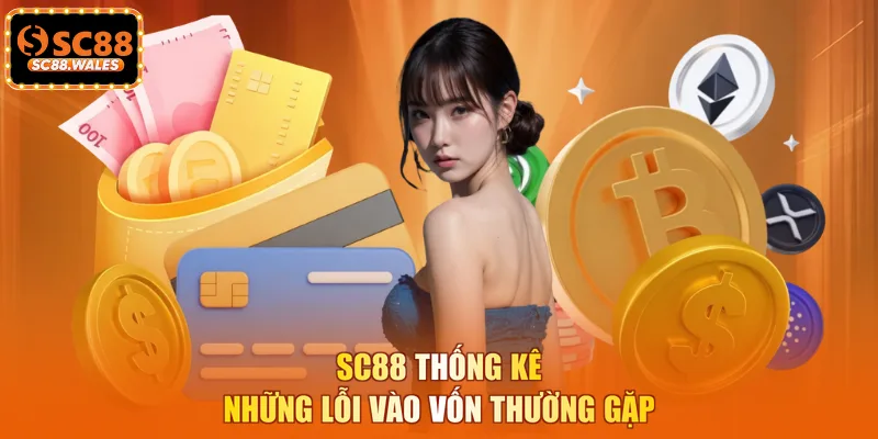 SC88 thống kê những lỗi vào vốn thường gặp