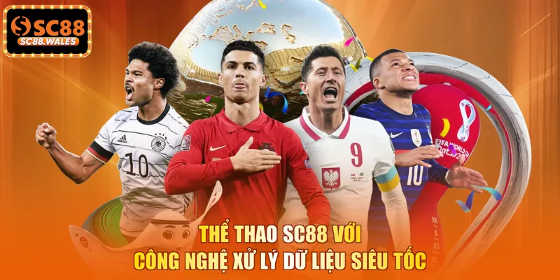 Thể thao SC88 với công nghệ xử lý dữ liệu siêu tốc